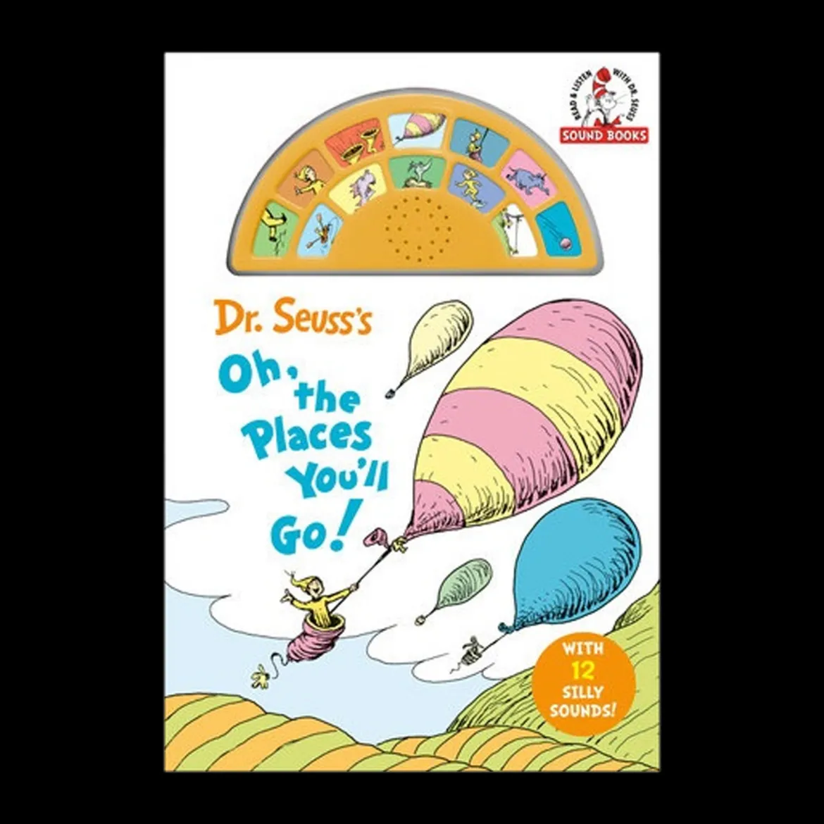 Dr. Seuss's Oh, the Places You'll Go! with 12 Silly Sounds!